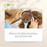 What to do when you have lice in your hair with effective lice treatment steps