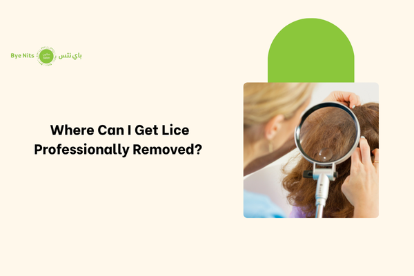 Where to get lice professionally removed with safe professional lice treatment
