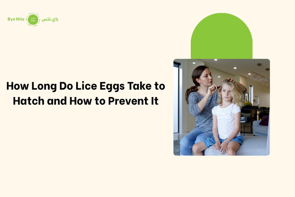 How Long Do Lice Eggs Take to Hatch and How to Prevent It