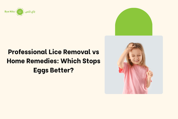 Professional Lice Removal vs Home Remedies Which Stops Eggs Better