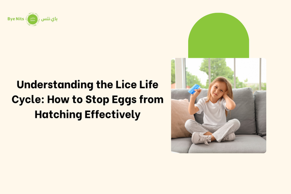 Understanding the Lice Life Cycle How to Stop Eggs from Hatching Effectively
