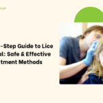 Step-by-Step Guide to Lice Removal Safe & Effective Treatment Methods